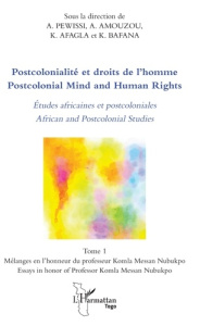 Postcolonialité et droits de l'Homme. Tome 1, Etudes africaines et postcoloniales, Textes en françai - Pewissi Ataféï ; Amouzou Akoété ; Afagla Ruben kod