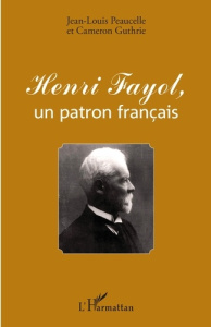 Henri Fayol, un patron français - Guthrie Cameron ; Peaucelle Jean-Louis