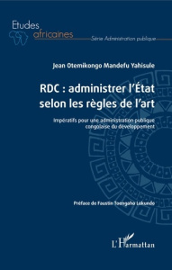 RDC : administrer l'Etat selon les règles de l'art. Impératifs pour une administration publique cong - Otemikongo Mandefu Yahisule Jean