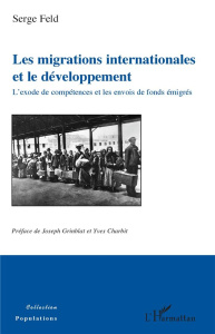 Les migrations internationales et le développement. L'exode de compétences et les envois de fonds ém - Feld Serge ; Grinblat Joseph ; Charbit Yves