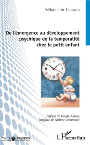 De l'émergence au développement psychique de la temporalité chez le petit enfant - Fournier Sébastien ; Allione Claude ; Cammareri Co