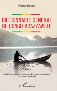 Dictionnaire général du Congo-Brazzaville. Alphabétique, analytique et critique avec des annexes car - Moukoko Philippe