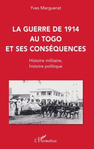 La guerre de 1914 au Togo et ses conséquences - Marguerat Yves