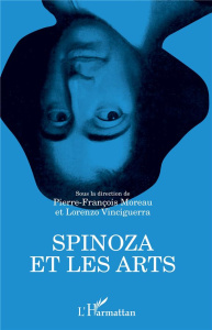Spinoza et les arts - Moreau Pierre-François ; Vinciguerra Lorenzo
