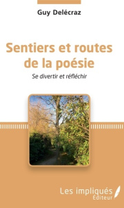 Sentiers et routes de la poésie. Se divertir et réfléchir - Delécraz Guy