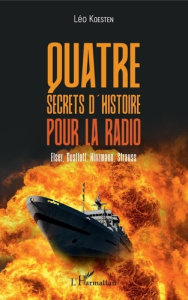 Quatre secrets d'histoire pour la radio. Elser, Gustloff, Hinzmann, Strauss - Koesten Léo