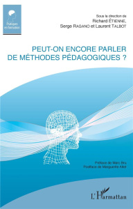 Peut-on encore parler de méthodes pédagogiques ? - Etienne Richard ; Ragano Serge ; Talbot Laurent ;