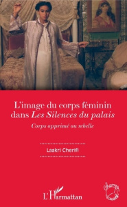 L'image du corps féminin dans Les Silences du palais - Cherifi Laakri