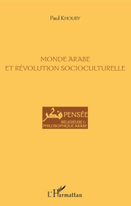 Monde arabe et révolution socioculturelle - Khoury Paul