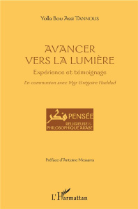 Avancer vers la lumière. Expérience et témoignage - Tannous Yolla Bou Assi ; Messarra Antoine