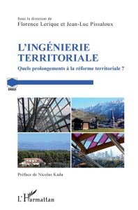L'ingénierie territoriale. Quels prolongements à la réforme territoriale ? - Pissaloux Jean-Luc ; Lerique Florence ; Kada Nicol