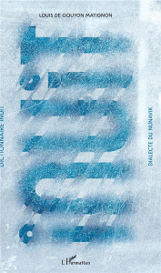 Dictionnaire inuit. Dialecte du Nunavik - Gouyon Matignon Louis de