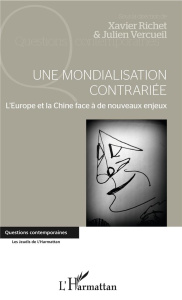 Une mondialisation contrariée. L'Europe et la Chine face à de nouveaux enjeux - Vercueil Julien ; Richet Xavier