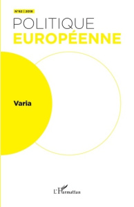 Politique européenne N° 62/2018 : Varia - Calligaro Oriane ; Fontan Clément