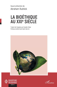 La bioéthique au XXIe siècle - Rudnick Abraham ; Kouider Nizar ; Sant-Sernin Bert