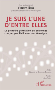 Je suis l'une d'entre elles. La première génération de personnes concues par PMA avec don témoigne - Brès Vincent ; Delaisi de Parseval Geneviève ; Thé