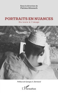 Portraits en nuances. Du texte à l'image - Ahnouch Fatima ; Bertrand Georges A.