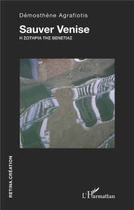 Sauver Venise - Agrafiotis Démosthène ; Valley Michèle