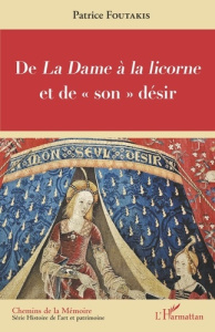 De La Dame à la licorne et de "son" désir - Foutakis Patrice