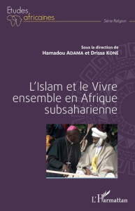 L'Islam et le Vivre ensemble en Afrique subsaharienne - Adama Hamadou ; Koné Drissa