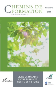 Chemins de formation Hors-série 2019 : Vivre la maladie, entre épreuves, récits et histoire - Breton Hervé ; Bernard Marie-Claude ; Robin Jean-Y