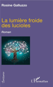 La lumière froide des lucioles - Galluzzo Rosine