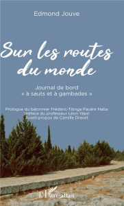 Sur les routes du monde. Journal de bord "à sauts et à gambades" - Jouve Edmond ; Yépri Léon ; Dravet Camille ; Pacér