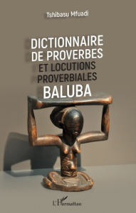 Dictionnaire de proverbes et locutions proverbiales baluba - Mfuadi Tshibasu