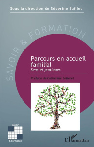 Parcours en accueil familial. Sens et pratiques - Euillet Séverine ; Sellenet Catherine