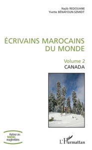 Ecrivains marocains du monde. Volume 2, Canada - Redouane Najib ; Bénayoun-Szmidt Yvette