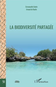 La biodiversité partagée - Gindre Emmanuelle ; Raulin Arnaud de