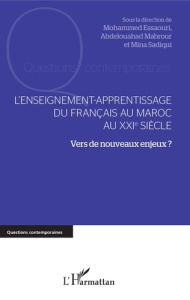 L'enseignement-apprentissage du français au Maroc au XXIe siècle - Essaouri Mohamed ; Mabrour Abdelouahed ; Sadiqui M