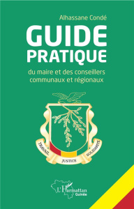 Guide pratique du maire et des conseillers communaux et régionaux - Condé Alhassane