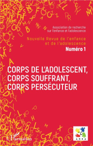 Nouvelle revue de l'enfance et de l'adolescence N° 1 : Corps de l'adolescent, corps souffrant, corps - Granier Emmanuelle ; Simon Michèle ; Essadek Aziz