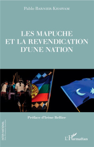 Les Mapuche et la revendication d'une nation - Barnier-Khawam Pablo ; Bellier Irène