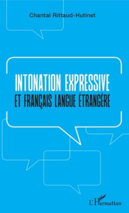 Intonation expressive et français langue étrangère - Rittaud-Hutinet Chantal