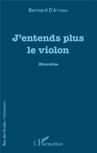 J'entends plus le violon - Attoma Bernard d'