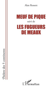 Meuf de pique suivi de Les fugueurs de Meaux - Rossett Alan