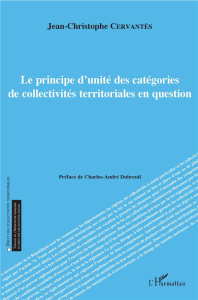 Le principe d'unité des catégories de collectivités territoriales en question - Cervantès Jean-Christophe ; Dubreuil Charles-André