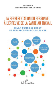La représentation du personnel à l'épreuve de la santé au travail - Petit Johann ; Dugué Bernard ; Lerouge Loïc