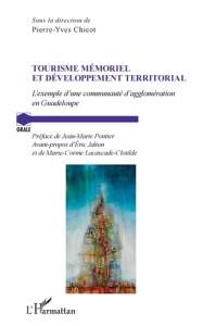 Tourisme mémoriel et développement territorial. L'exemple d'une communauté d'agglomération en Guadel - Chicot Pierre-Yves ; Pontier Jean-Marie ; Jalton E
