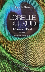 L'oreille du Sud. L'oracle d'Enki - Ly Ngaye Anna ; Diarra Malick