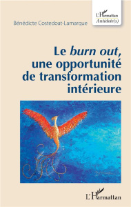 Le "burn out", une opportunité de transformation intérieure - Costedoat-Lamarque Bénédicte ; Castillo Monique