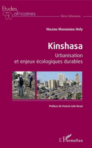 Kinshasa. Urbanisation et enjeux écologiques durables - Holy Holenu Mangenda ; Lelo Nzuzi Francis