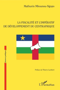 La fiscalité et l'impératif de développement du Centrafrique - Mbounou-ngopo Mathurin