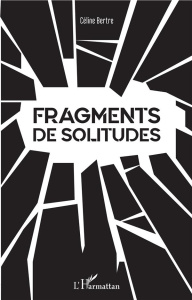 Fragments de Solitudes - Bertre Céline