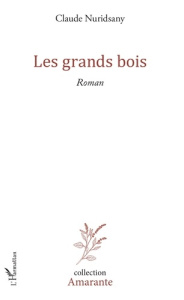 Les grands bois - Nuridsany Claude