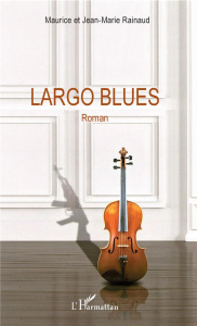 Largo Blues - Rainaud Maurice ; Rainaud Jean-Marie