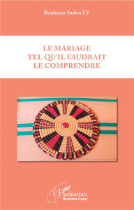 Le mariage tel qu'il faudrait le comprendre - Ly Boubacar Sadou