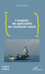 L'anglais de spécialité en contexte naval - Bardière Yves